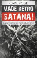 Vade retro Satana! L'esorcismo di Anna Ecklund di Carl Vogl edito da Golem Libri