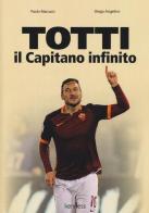 Totti il capitano infinito di Paolo Marcacci, Diego Angelino edito da Kenness Publishing