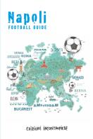 Napoli football guide di Alberto Facchinetti, Jvan Sica, Enzo Palladini edito da InContropiede