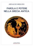 Parola e potere nelle Grecia antica di Arnaldo Miglino edito da Licosia