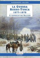 La guerra Russo-Turca 1877-1878. Il risveglio dei Balcani di Alessandro Galvani edito da Youcanprint