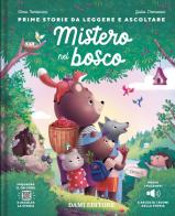 Mistero nel bosco. Con QR code per ascoltare la storia di Elena Tamburini, Giulia Cremonini edito da Dami Editore
