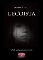 L'Ecoista. «Nella lucida pazzia amaro è il miele» di Andrea Sciullo edito da VJ Edizioni