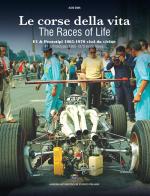 Le corse della vita. F1 & prototipi 1965-1970 visti da vicino-The races of life. F1 & prototypes 1965-1970 inside views. Ediz. bilingue di Aldo Zana edito da Asi Service