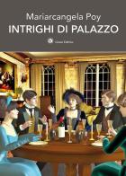 Intrighi di palazzo di Mariarcangela Poy edito da Genesi Editrice
