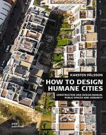 Public spaces and urbanity. How to design humane cities. Construction and design manual di Karsten Pålsson edito da Dom Publishers