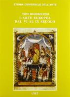 Le civiltà dell'Occidente. L'arte europea dal VI al IX secolo di Piotr Skubiszewski edito da UTET