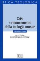 Crisi e rinnovamento della teologia morale. La lettura di Domenico Capone di Faustino Parisi edito da EDB