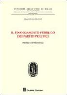Il finanziamento pubblico dei partiti politici. Profili costituzionali di Francesca Biondi edito da Giuffrè
