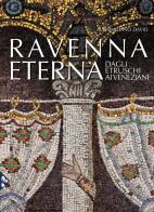 Ravenna eterna. Dagli Etruschi ai Veneziani. Ediz. illustrata di Massimiliano David edito da Jaca Book