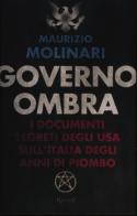 Governo ombra. I documenti segreti degli USA sull'Italia degli anni di piombo di Maurizio Molinari edito da Rizzoli