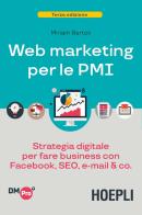 Web marketing per le PMI. Strategia digitale per fare business con Facebook, SEO, e-mail & Co. di Miriam Bertoli edito da Hoepli