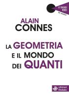 La geometria e il mondo dei quanti di Alain Connes edito da edizioni Dedalo