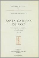 Santa Caterina de' Ricci. Libellus de gestis di fr. Niccolò Alessi di Guglielmo Di Agresti edito da Olschki