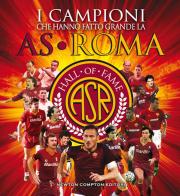 I campioni che hanno fatto grande l'AS Roma edito da Newton Compton Editori