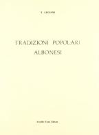 Tradizioni popolari albonesi (rist. anast. 1892) di Tomaso Luciani edito da Forni