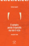 Il vampiro perde il mantello ma non il vizio. Macabre rime di Enrico Luceri edito da Officine Pindariche