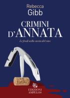 Crimini d'annata. Le frodi nella storia del vino di Rebecca Gibb edito da Ampelos