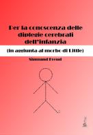 Per la conoscenza delle diplegie cerebrali dell'infanzia (in aggiunta al morbo di Little) di Sigmund Freud edito da Youcanprint