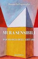 Mura sensibili. Psicologia dell'abitare di Donatella Caprioglio edito da SplendidaMente