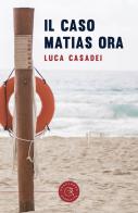 Il caso Matias ora di Luca Casadei edito da bookabook