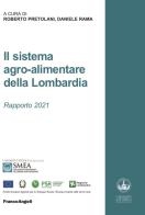 Il sistema agro-alimentare della Lombardia. Rapporto 2021 edito da Franco Angeli