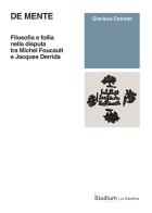 De mente. Filosofia e follia nella disputa tra Michel Foucault e Jacques Derrida di Gianluca Corrado edito da Studium