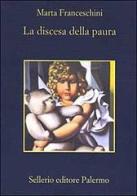 La discesa della paura di Marta Franceschini edito da Sellerio Editore Palermo