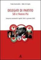 Delegati di partito. Sdi e nuovo Psi. Congressi nazionali di aprile 2004 e gennaio 2005 di Paola Bordandini, Aldo Di Virgilio edito da CLUEB