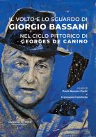 Il volto e lo sguardo di Giorgio Bassani nel ciclo pittorico di Georges de Canino edito da Gangemi Editore