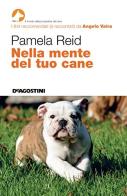 Nella mente del tuo cane di Pamela Reid edito da De Agostini