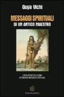 Messaggi spirituali di un antico maestro. L'evoluzione dell'uomo attraverso messaggi spirituali di Guia Vichi edito da L'Autore Libri Firenze