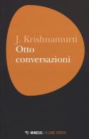 Otto conversazioni di Jiddu Krishnamurti edito da Mimesis