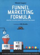 Funnel marketing formula. Progetta e sviluppa sistemi di vendita efficaci online di Michele Tampieri edito da Flaccovio Dario