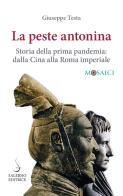La peste antonina. Storia della prima pandemia: dalla Cina alla Roma imperiale di Giuseppe Testa edito da Salerno Editrice