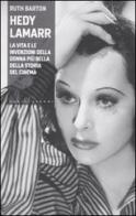Hedy Lamarr. La vita e le invenzioni della donna più bella della storia del cinema di Ruth Barton edito da Castelvecchi