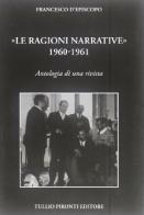 «Le ragioni narrative» 1960-1961. Antologia di una rivista di Francesco D'Episcopo edito da Tullio Pironti