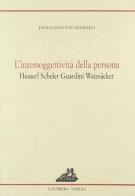 L' intersoggettività della persona. Husserl, Scheler, Guardini, Weizsäcker di Paolo A. Masullo edito da Loffredo