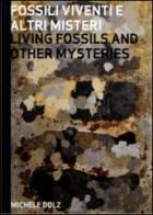 Fossili viventi e altri misteri. Ediz. italiana e inglese di Michele Dolz edito da Ares