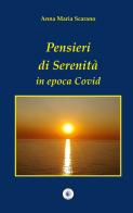 Pensieri di serenità in epoca Covid di Anna Maria Scarano edito da Wip Edizioni