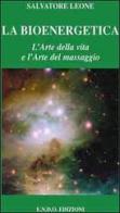 La bioenergetica. L'arte della vita e l'arte del massaggio. Audiolibro. CD Audio di Salvatore Leone edito da E.N.D.O.