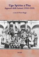 Ugo Spirito a Pisa. Appunti delle lezioni (1932-1935) edito da Opificio Toscano di Economia, Politica e Storia