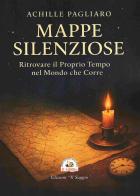 Mappe silenziose. Ritrovare il proprio tempo nel mondo che corre di Achille Pagliaro edito da Edizioni Il Saggio