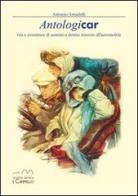 Antologicar. Vite e avventure di uomini e donne intorno di Antonio Amadelli edito da Il Cammello (Torino)