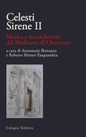 Celesti Sirene II. Musica e monachesimo dal Medioevo all'Ottocento edito da Cafagna