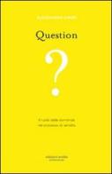 Question. Il ruolo delle domande nel processo di vendita di Alessandro Dinon edito da Antilia