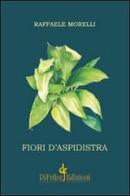 Fiori d'aspidistra di Raffaele Morelli edito da Di Felice Edizioni