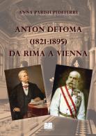 Anton Detoma (1821-1895) da Rima a Vienna di Anna Parish Pedeferri edito da Magazzeno Storico Verbanese