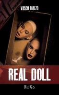Real Doll di Vasco Rialzo edito da Epika