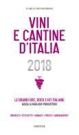 Vini e cantine d'Italia 2018. Le grandi DOC, DOCG e IGT italiane. Guida ai migliori produttori. Indirizzi, etichette, annate, prezzi, abbinamenti. Ediz. illustrata edito da Edizioni Chartesia